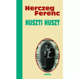   Herczeg Ferenc: Huszti Huszt - Herczeg Ferenc életmű sorozata