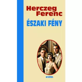   Herczeg Ferenc: Északi fény - Herczeg Ferenc életmű sorozata