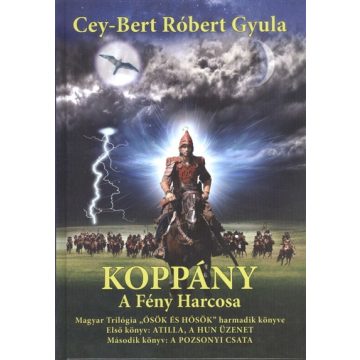   Cey-Bert Róbert Gyula: Koppány - A fény harcosa /Ősök és hősök trilógia