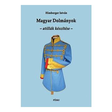 HIMBERGER ISTVÁN: MAGYAR DOLMÁNYOK - ATILLÁK KÉSZÍTÉSE