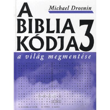 Michael Drosnin: A biblia kódja 3 - A világ megmentése