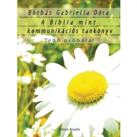   BORBÁS GABRIELLA DÓRA: A BIBLIA MINT KOMMUNIKÁCIÓS TANKÖNYV
