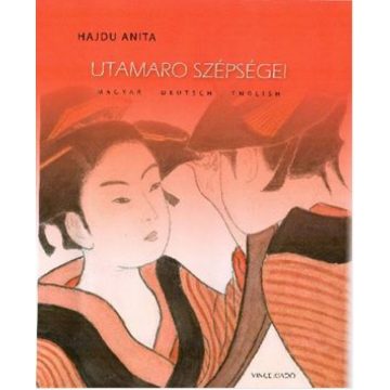   Hajdu Anita: Utamaro szépségei, Utamaros Schönheiten, Utamaro’s beauties