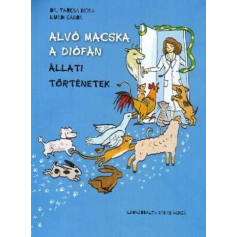 Dr. Tancsa Nóra, Kurdi Gábor: Alvó macska a diófán - Állati történetek