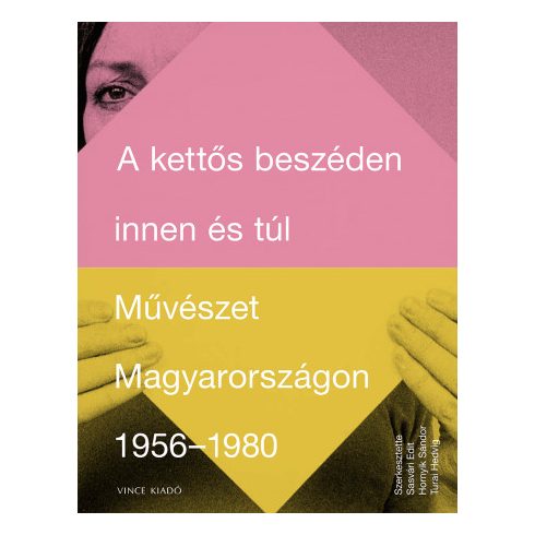 A kettős beszéden innen és túl - Művészet Magyarországon 1956-1980