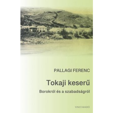 Pallagi Ferenc: Tokaji keserű