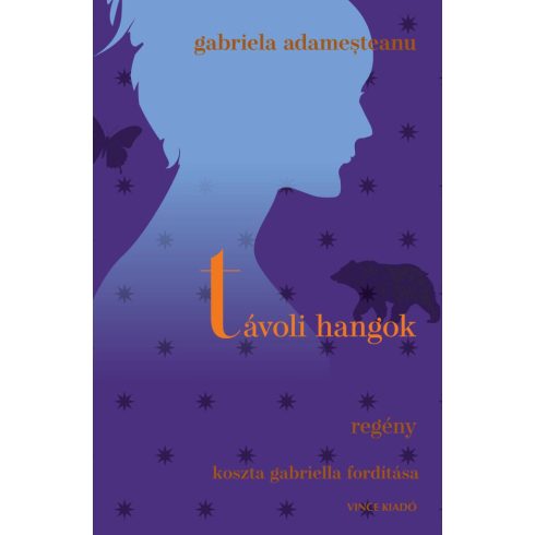 ADAMEŞTEANU, GABRIELA: TÁVOLI HANGOK - REGÉNY