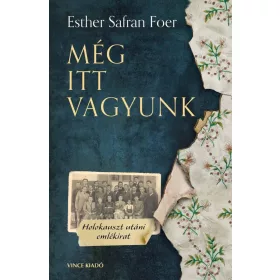 SAFRAN FOER, ESTHER: MÉG ITT VAGYUNK