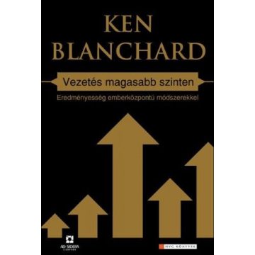 Ken Blanchard: Vezetés magasabb szinten