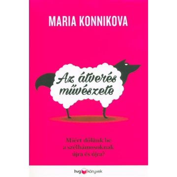 Maria Konnikova: Az átverés művészete