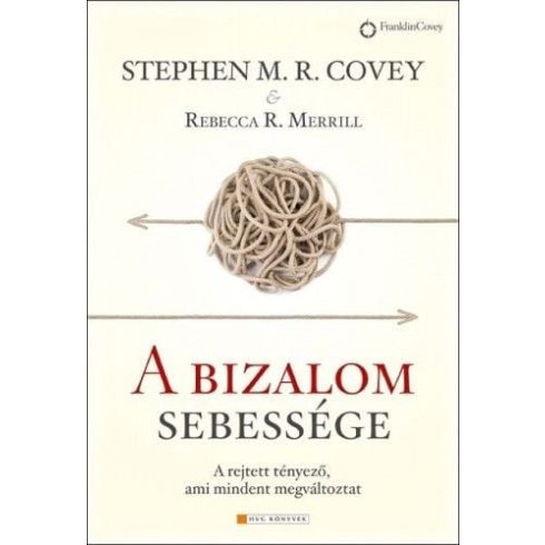 Rebecca R. Merrill, Stephen M. R. Covey: A bizalom sebessége (antikvár)