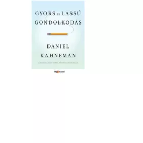 KAHNEMAN, DANIEL: GYORS ÉS LASSÚ GONDOLKODÁS