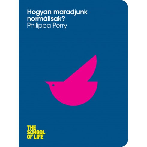 Philippa Perry: Hogyan maradjunk normálisak?