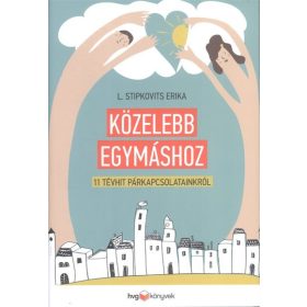   L. Stipkovits Erika: Közelebb egymáshoz /11 tévhit a párkapcsolatainkról