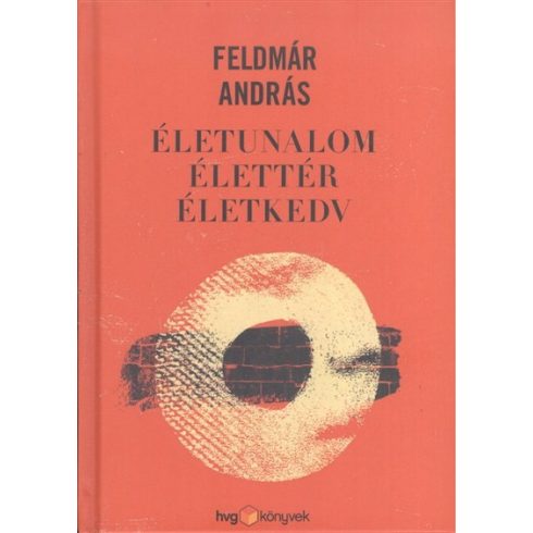 Feldmár András: Életunalom, élettér, életkedv