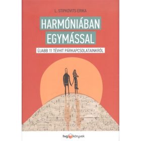   L. Stipkovits Erika: Harmóniában egymással /Újabb 11 tévhit párkapcsolatainkról