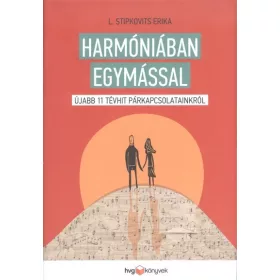   L. Stipkovits Erika: Harmóniában egymással /Újabb 11 tévhit párkapcsolatainkról