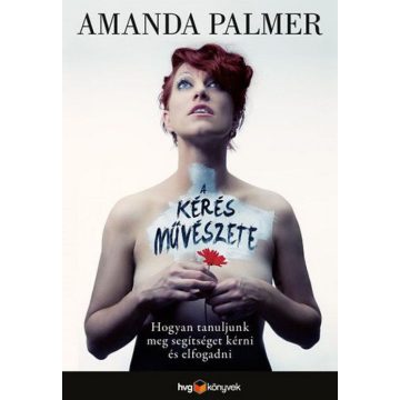 Amanda Palmer: A kérés művészete