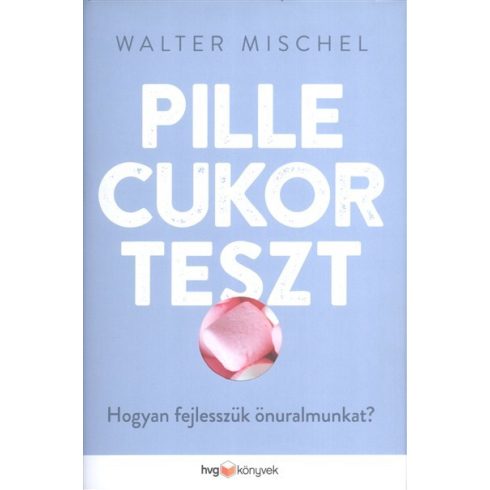 Walter Mischel: Pillecukorteszt /Hogyan fejlesszük önuralmunkat?