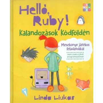 Linda Liukas: Helló, Ruby! - Kalandozások Kódföldén