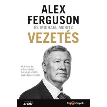 Alex Ferguson, Michael Moritz: Vezetés
