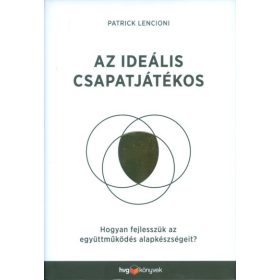   Patrick Lencioni: Az ideális csapatjátékos /Hogyan fejlesszük az együttműködés alapkészségeit?