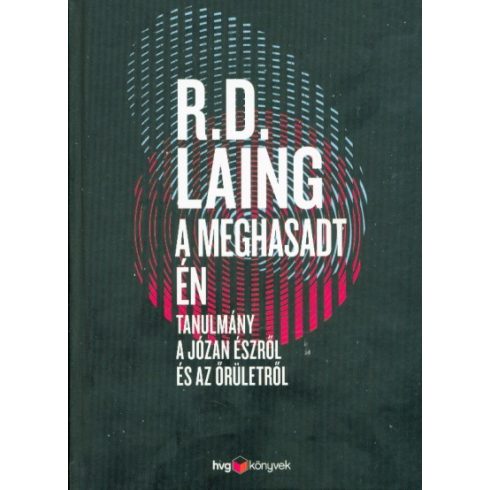 R. D. Laing: A meghasadt én /Tanulmányok a józan észről és az őrületről