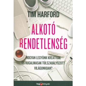 Tim Harford: Alkotó rendetlenség