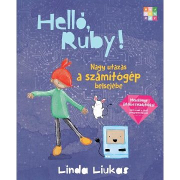   Linda Liukas: Helló, Ruby! - Nagy utazás a számítógép belsejébe