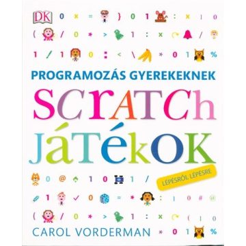   Carol Vorderman: Programozás gyerekeknek - scratch játékok lépésről lépésre