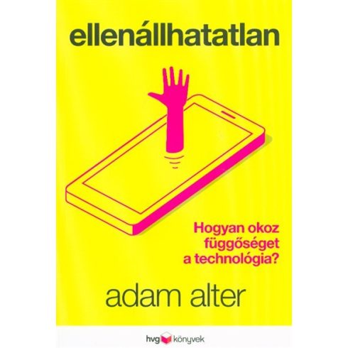 Adam Alter: Ellenállhatatlan