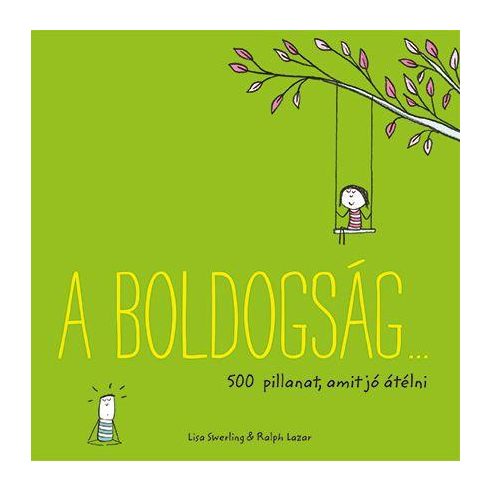 SWERLING, LISA - LAZAR, RALPH: A BOLDOGSÁG 500 PILLANAT, AMIT JÓ ÁTÉLNI (ZÖLD)