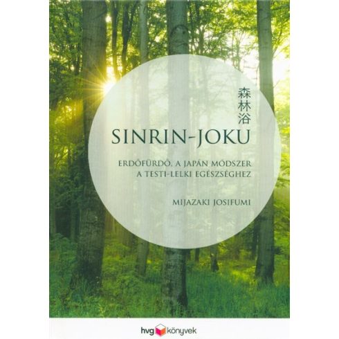 Mijazaki Josifumi: Sinrin-joku /Erdőfürdő, a japán módszer a testi-lelki egészséghez