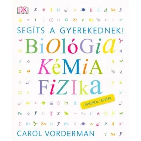   Carol Vorderman: Segíts a gyerekednek! - Biológia, kémia, fizika /Lépésről lépésre