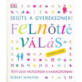   Robert Winston: Segíts a gyerekednek! - Felnőtté válás /Lépésről lépésre