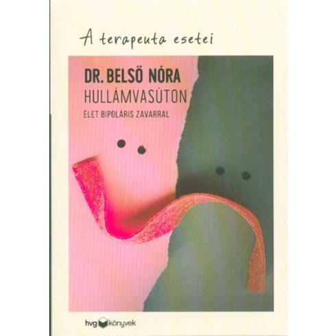 Dr. Belső Nóra: Hullámvasúton - Élet bipoláris zavarral /A terapeuta esetei