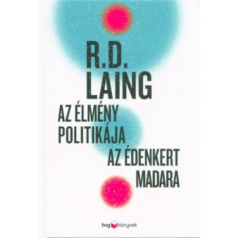 R. D. Laing: Az élmény politikája / Az Édenkert madara