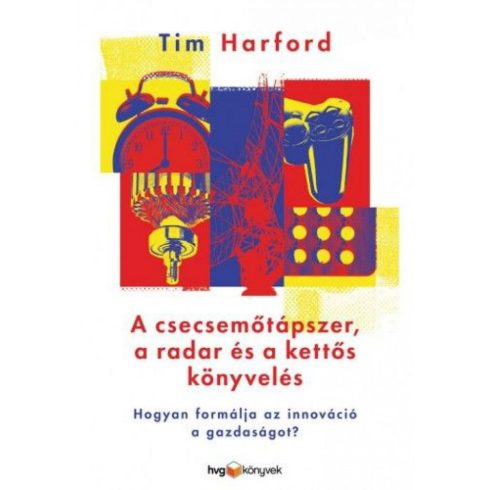 Tim Harford: A csecsemőtápszer, a radar és a kettős könyvelés