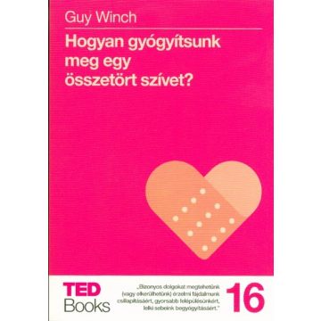   Guy Winch: Hogyan gyógyítsunk meg egy összetört szívet? /Ted books 16.