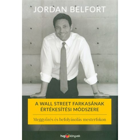 Jordan Belfort: A Wall Street farkasának értékesítési módszere