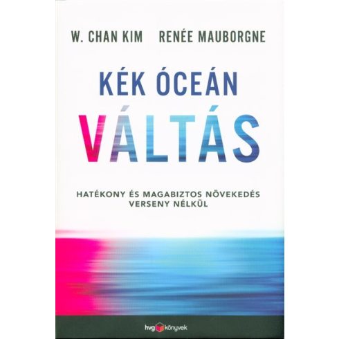 Renée Mauborgne, W. Chan Kim: Kék óceán váltás