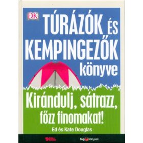   Ed Douglas: Túrázók és kempingezők könyve - Kirándulj, sátrazz, főzz finomakat!