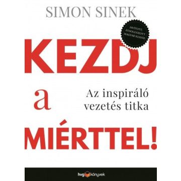 Simon Sinek: Kezdj a miérttel!