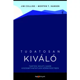   Jim Collins: Tudatosan kiváló - Tartós üzleti siker kiszámíthatatlan környezetben