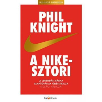 Phil Knight: A Nike-sztori - ifjúsági változat