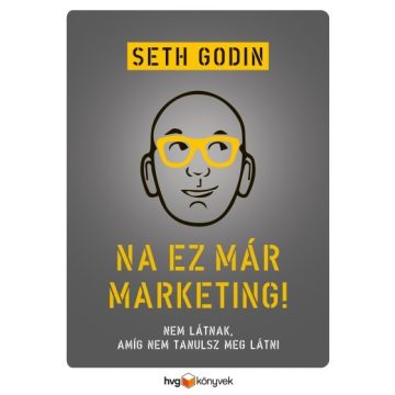 Seth Godin: Na, ez már marketing!