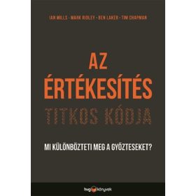   Ian Mills: Az értékesítés titkos kódja - Mi különbözteti meg a győzteseket?
