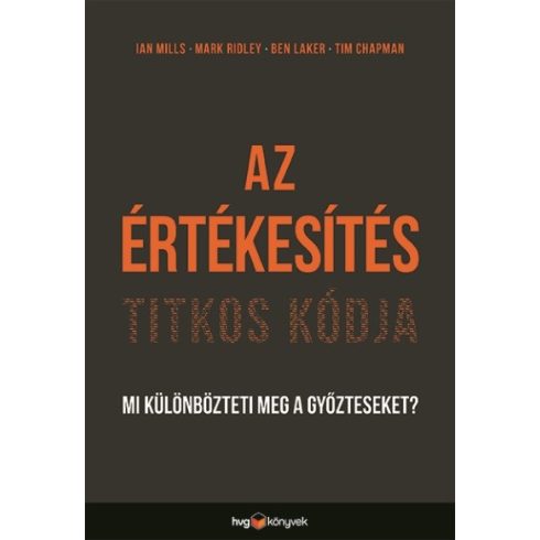 Ian Mills: Az értékesítés titkos kódja - Mi különbözteti meg a győzteseket?