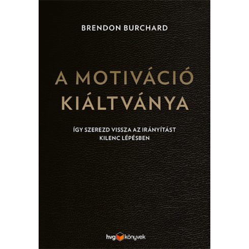 Brendon Burchard: A motiváció kiáltványa