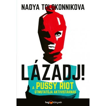 Nadya Tolokonnikova: LÁZADJ!